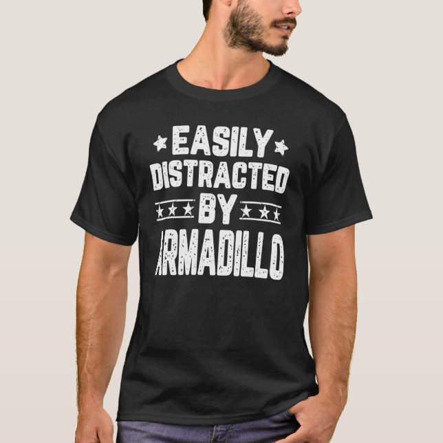 Easily Distracted By Armadillo Armadillo T-Shirt (Front)
