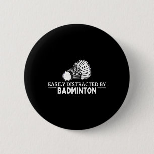 Easily Distracted By Badminton Shuttle Funny Badmi 6 Cm Round Badge