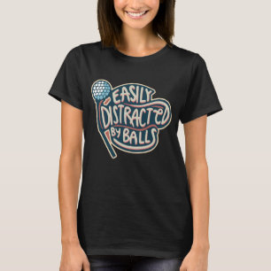 Easily Distracted by Balls Funny Golf Ball T-Shirt