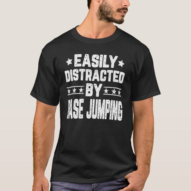 Easily Distracted By BASE Jumping BASE Jumper T-Shirt (Front)