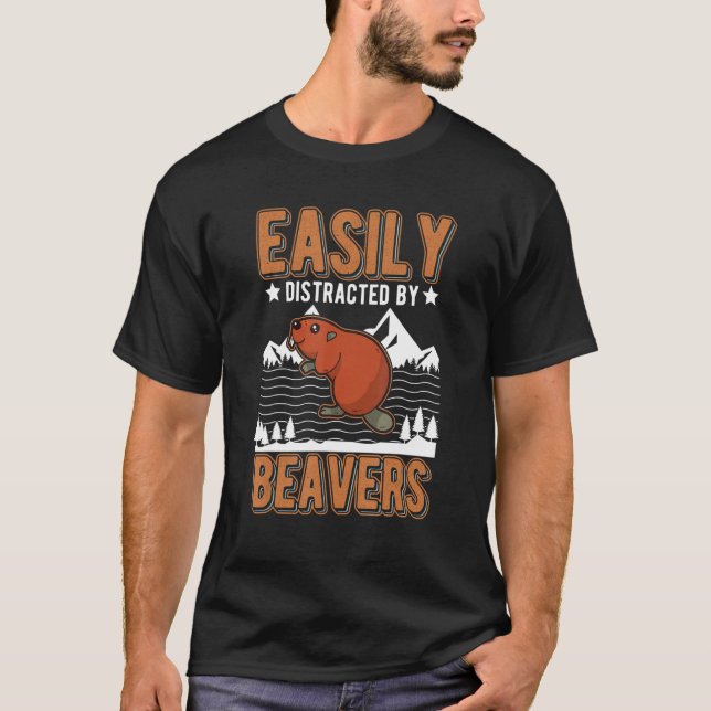 Easily Distracted By Beavers T-Shirt (Front)