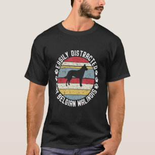 Easily Distracted By Belgian Malinois  Belgian Mal T-Shirt