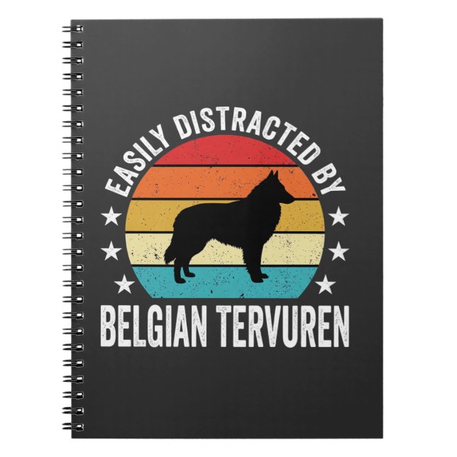 Easily Distracted By Belgian Tervuren Dog Notebook (Front)