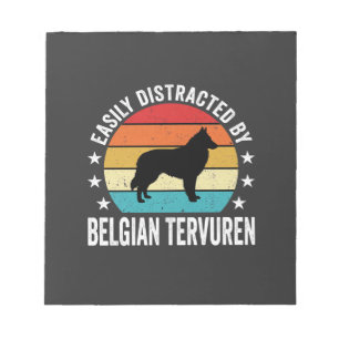 Easily Distracted By Belgian Tervuren Dog Notepad