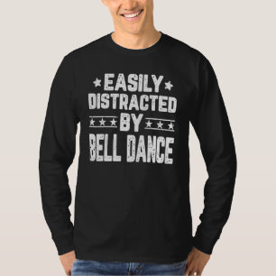 Easily Distracted By Bell Dance Belly Dancer Dance T-Shirt