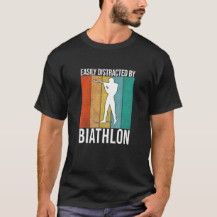 Easily Distracted By Biathlon - Skiing Shooting Bi T-Shirt