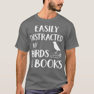 Easily Distracted by Birds and Books Bird  Book lo T-Shirt