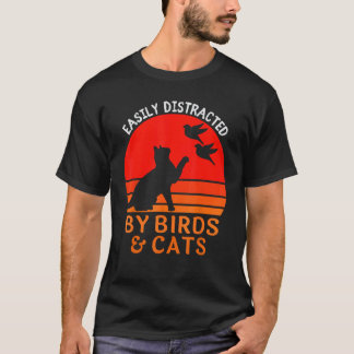 Easily Distracted By Birds And Cats Funny Bird And T-Shirt