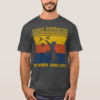 Easily Distracted By Birds And Cats Funny Bird fun T-Shirt