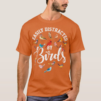 Easily Distracted By Birds Bird Watcher  T-Shirt