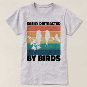 Easily Distracted By Birds Birdwatcher Birthday  T-Shirt