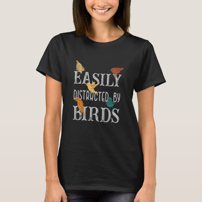 Easily Distracted By Birds  Birdwatching  Designs  T-Shirt (Front)