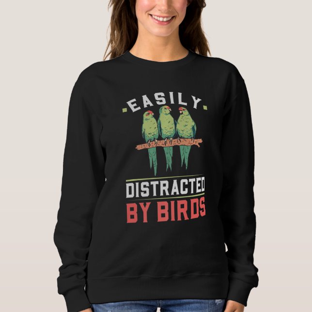 Easily Distracted By Birds Birdwatching Ornitholog Sweatshirt (Front)