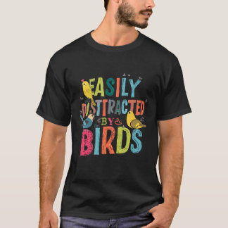 Easily Distracted By Birds Colourful Birding T-Shirt