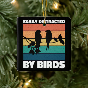 Easily Distracted By Birds Cute Bird Owner Funny Ceramic Ornament