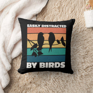 Easily Distracted By Birds Cute Bird Owner Funny Cushion