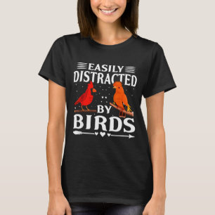 Easily Distracted By Birds Cute Funny Quote Bird L T-Shirt