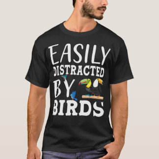 Easily Distracted By Birds For Lover Bird Watching T-Shirt