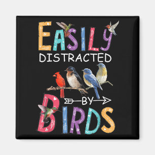 Easily Distracted By Birds Funny Bird Magnet