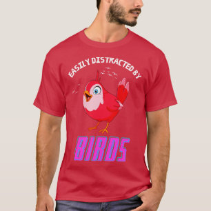 Easily Distracted By Birds Funny Bird Watching T-Shirt