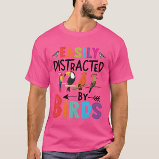Easily Distracted By Birds Funny Colourful Birding T-Shirt