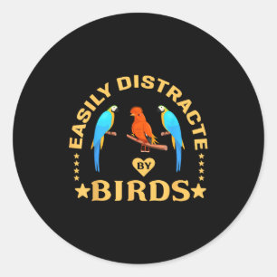Easily Distracted By Birds Funny Quote Bird Lovers Classic Round Sticker