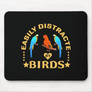 Easily Distracted By Birds Funny Quote Bird Lovers Mouse Pad