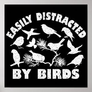 Easily Distracted By Birds Poster