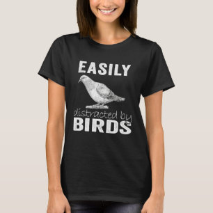 Easily Distracted By Birds T-Shirt