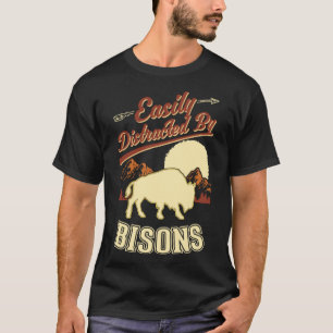 Easily distracted by Bisons Buffalo 1 T-Shirt