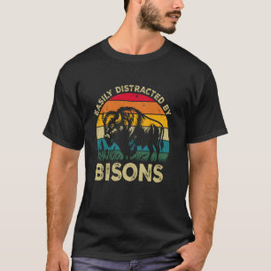 Easily Distracted By Bisons, Funny Cute Bison Love T-Shirt