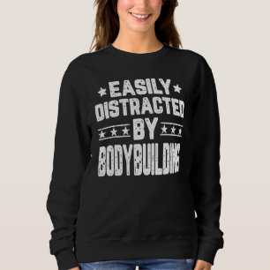 Easily Distracted By Bodybuilding Weightlifting Gy Sweatshirt