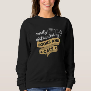 Easily Distracted By Books And Cats Books Cats Sweatshirt