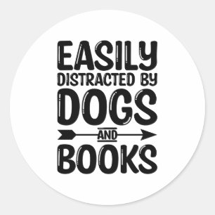 Easily Distracted By Books & Dogs Funny Dog Lover Classic Round Sticker