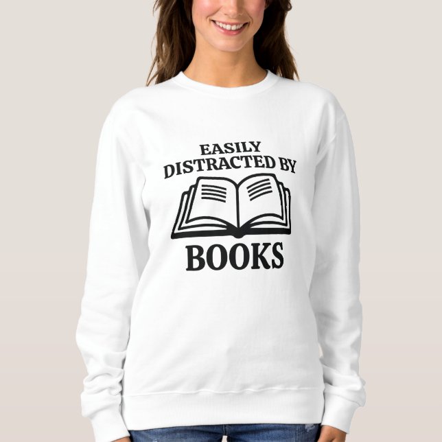 Easily Distracted By Books Sweatshirt (Front)