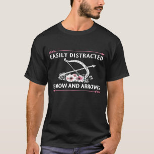Easily Distracted By Bow And Arrows Cute Archery T-Shirt