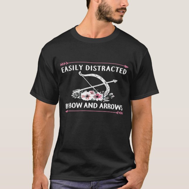 Easily Distracted By Bow And Arrows Cute Archery T-Shirt (Front)