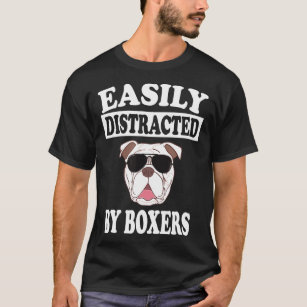 Easily Distracted By Boxers Dog Owners T-Shirt