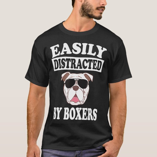 Easily Distracted By Boxers Dog Owners T-Shirt (Front)