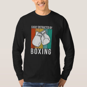 Easily Distracted By Boxing - Boxing Gloves Fighti T-Shirt