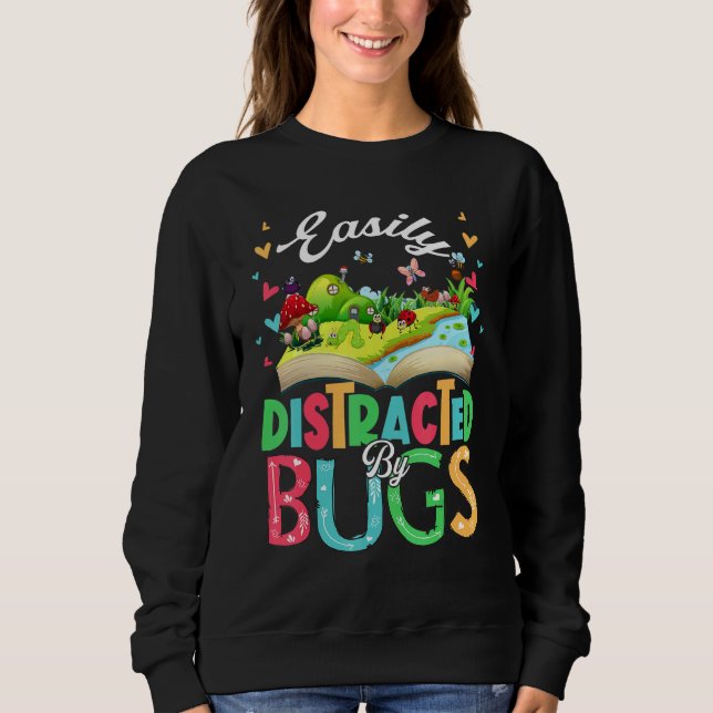 Easily Distracted By Bugs  Bugs Insects Book Sweatshirt (Front)