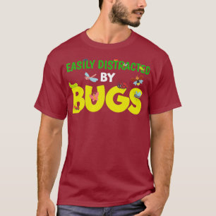 Easily Distracted By Bugs Funny Entomologist Bug T-Shirt