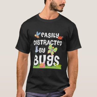 Easily Distracted By Bugs Summer Hunting Insect Bo T-Shirt