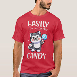 Easily Distracted By Candy I Husky I Lollipop I Ki T-Shirt