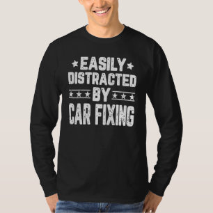 Easily Distracted By Car Fixing Car Technician Mec T-Shirt