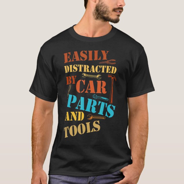 Easily Distracted By Car Parts And Tools  Mechanic T-Shirt (Front)