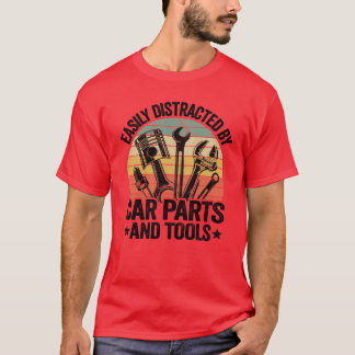 Easily Distracted By Car Parts Anls Funny Mechanic T-Shirt