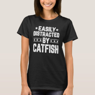 Easily Distracted By Catfish Catfish T-Shirt