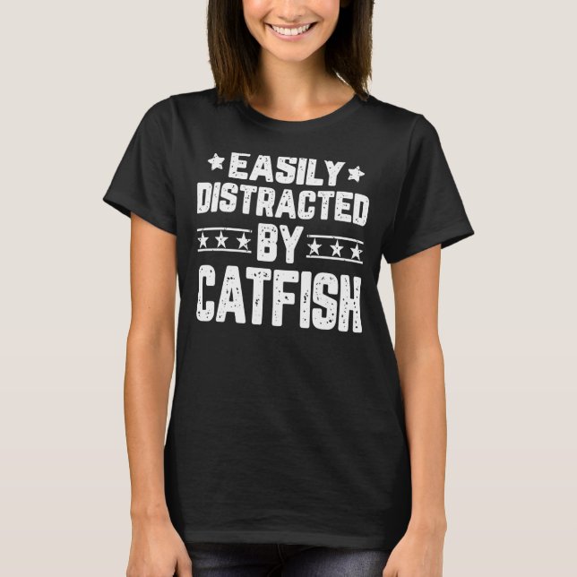 Easily Distracted By Catfish  Catfish T-Shirt (Front)