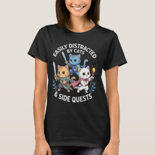 Easily Distracted By Cats &amp; Side Quests Funny  T-Shirt